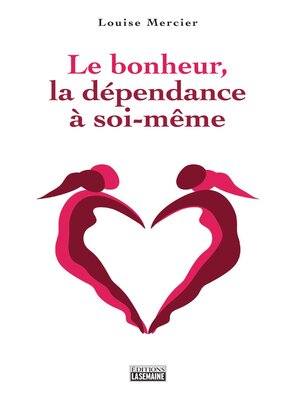 cover image of Le bonheur, la dépendance à soi-même